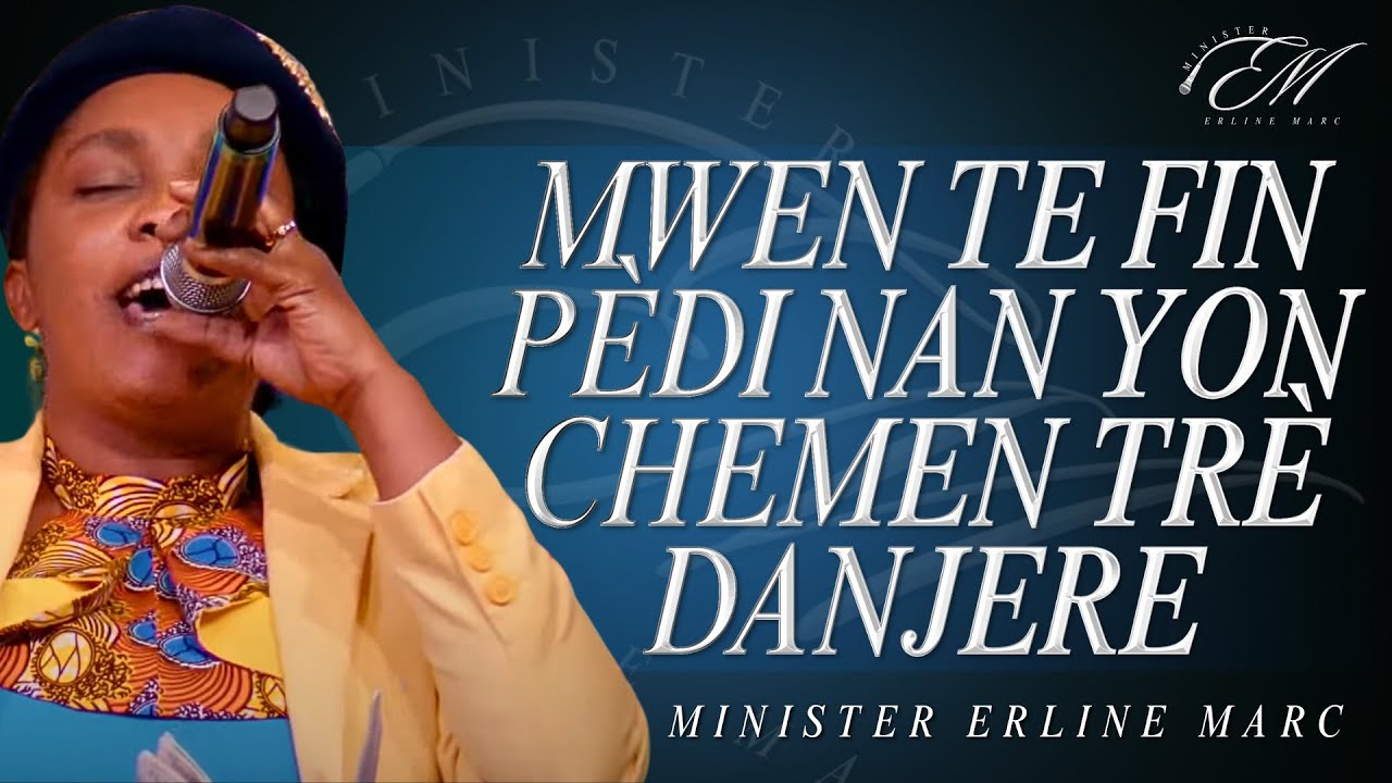Mwen te fin pèdi nan yon chemen trè danjere | Sans Jésus mon Ciel est voilé! | Minister Erline Marc