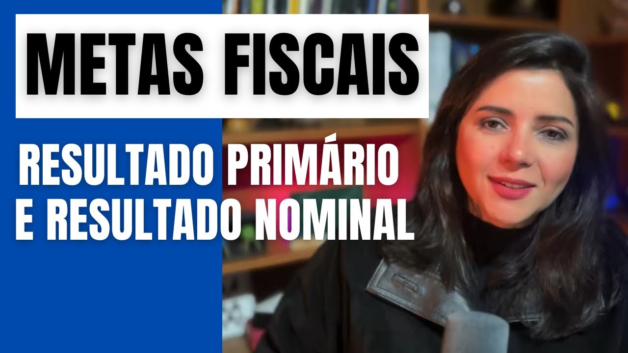 METAS FISCAIS: RESULTADOS PRIMÁRIO E NOMINAL. 