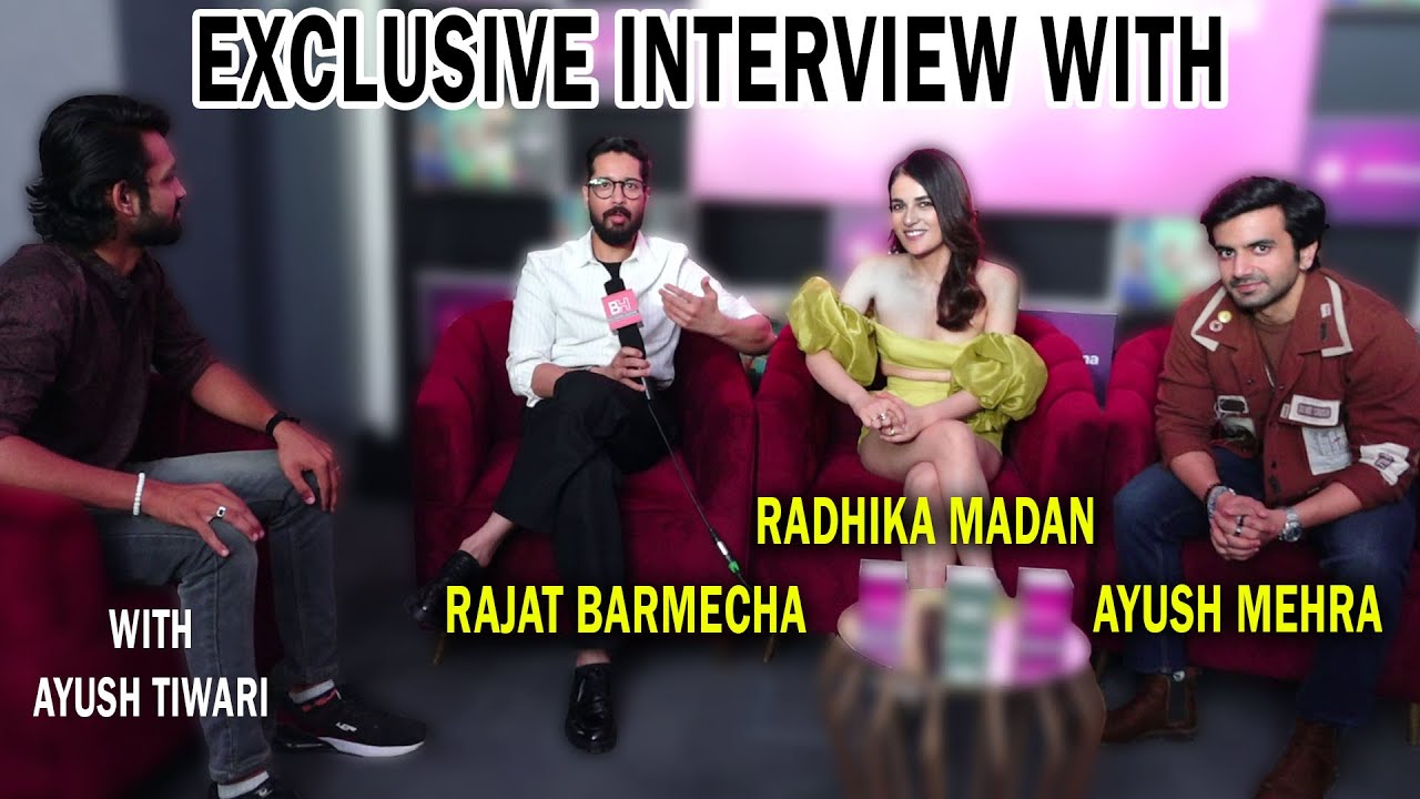 Exclusive Interview With Ayush Mehra, Radhika Madan And Rajat Barmecha For Film Kacchey Limbu