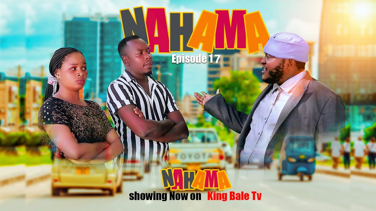 NAHAMA EPISODE 17  | MKOJANI , BI  KAUYE