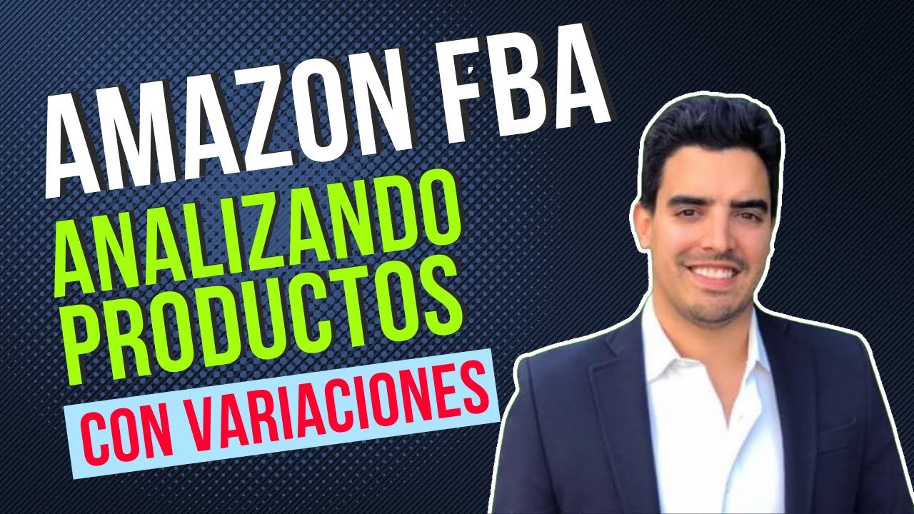 Cómo Analizar Un Producto Con Variaciones Para Vender en Amazon FBA