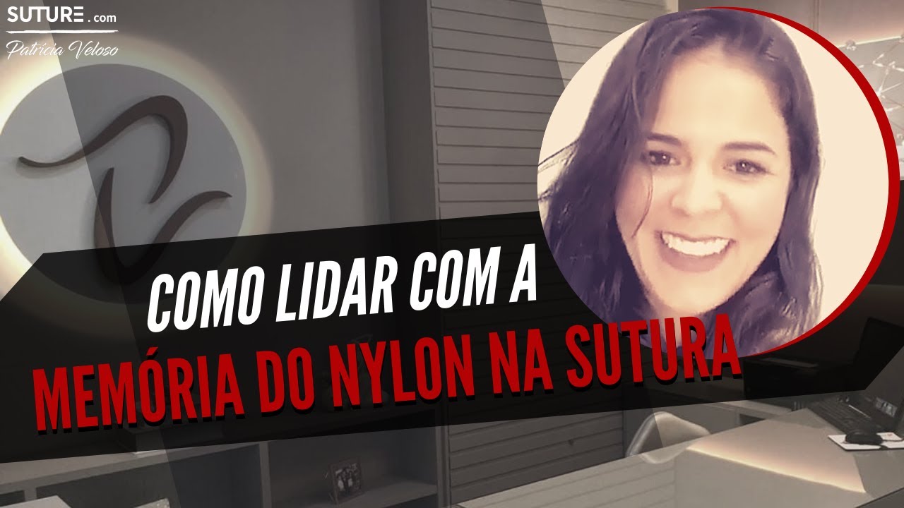 COMO LIDAR COM A MEMÓRIA DO NYLON NA SUTURA