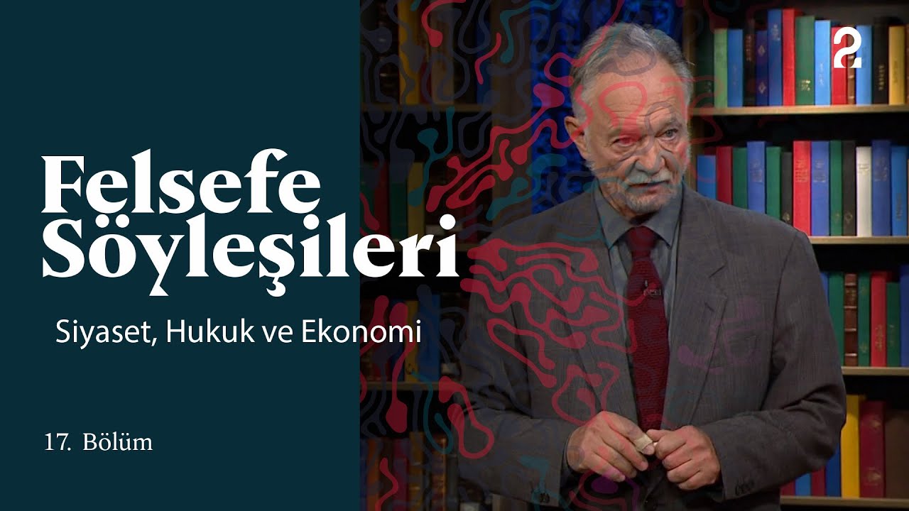 Teoman Duralı ile Felsefe Söyleşileri | Siyaset, Hukuk ve Ekonomi | 17. Bölüm @trt2