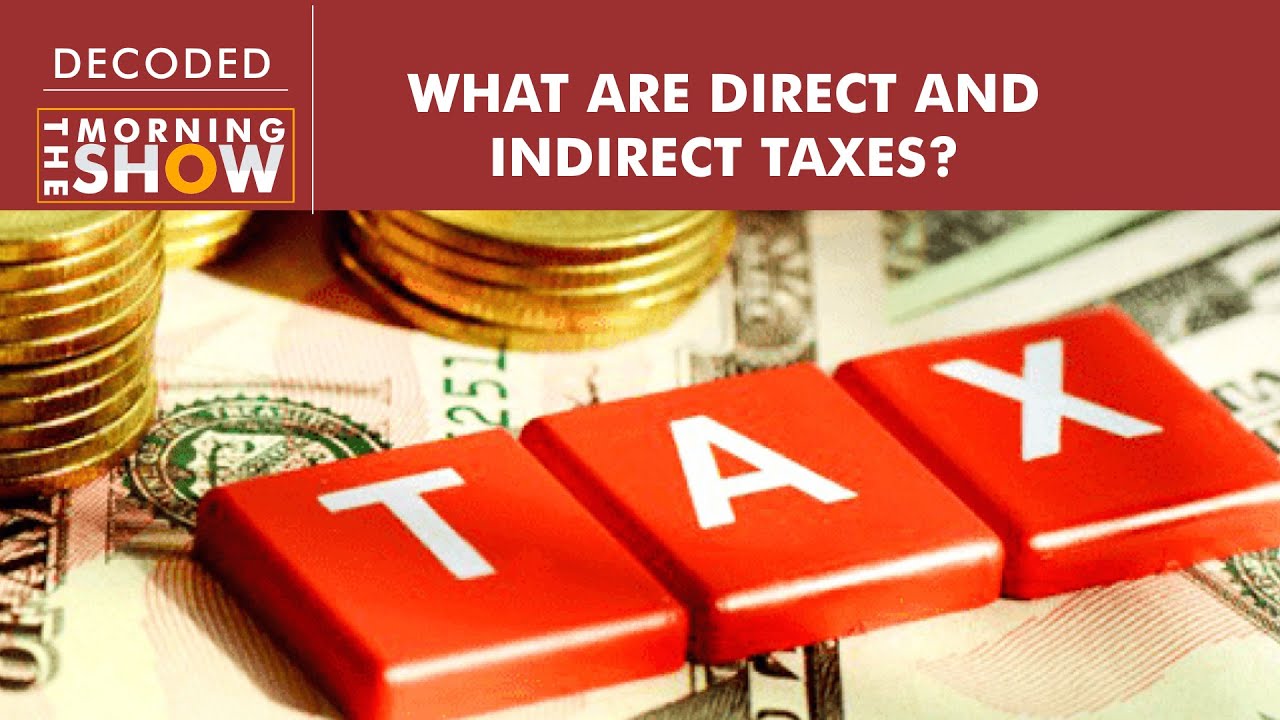 What are direct and indirect taxes?