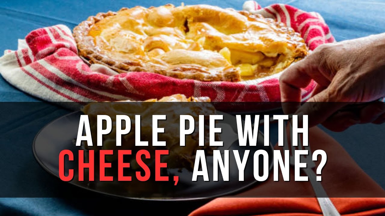 How Did Apple Pie With Cheese Start&mdash;And Why?!