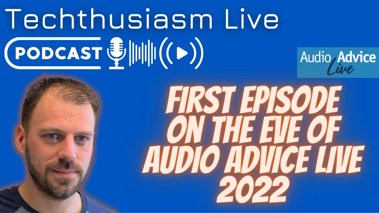Audio Advice Live 2022 Pre- Show | Techthusiasm Live Podcast