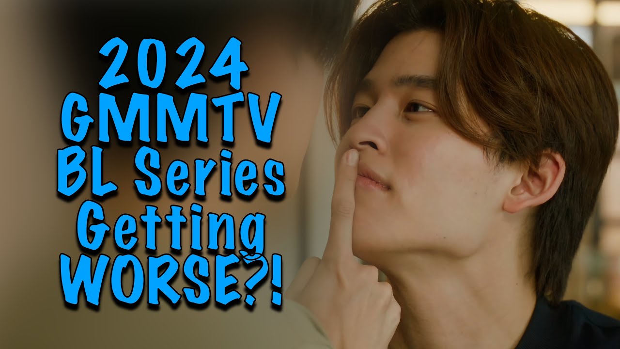 Are GMMTV BL Series Getting Worse in 2024?!