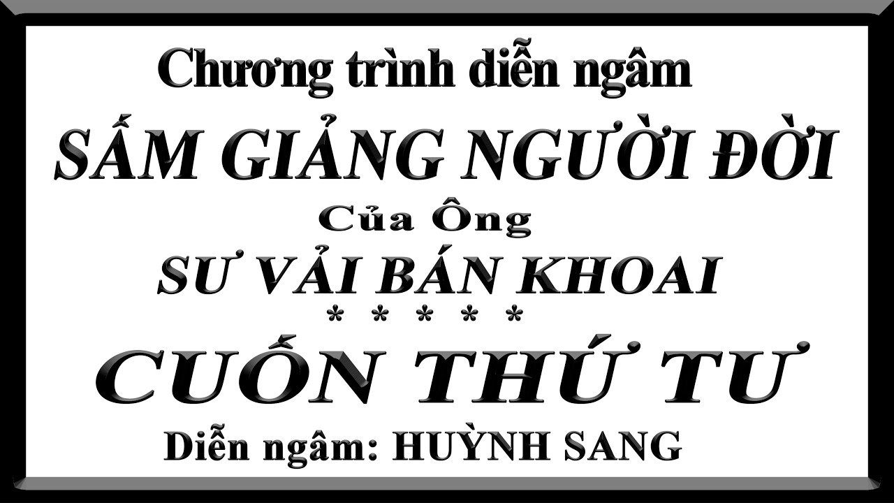 SẤM GIẢNG NGƯỜI ĐỜI - CUỐN THỨ TƯ - SƯ VẢI BÁN KHOAI - Huỳnh Sang bản chữ
