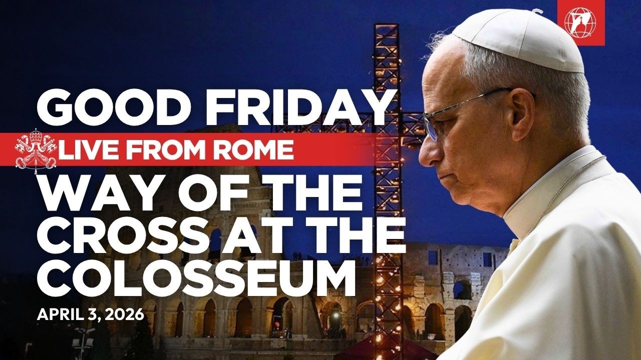 LIVE | Good Friday: Pope Leo XIV&rsquo;s Way of the Cross at the Colosseum | Via Crucis | April 3, 2026
