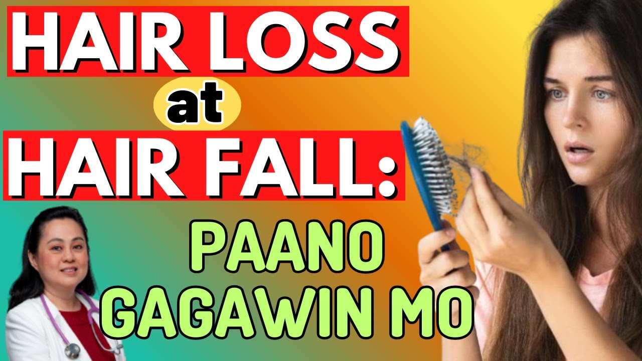 Hair Loss at Hair Fall: Paano Gagawin Mo. - By Doc Liza Ramoso-Ong