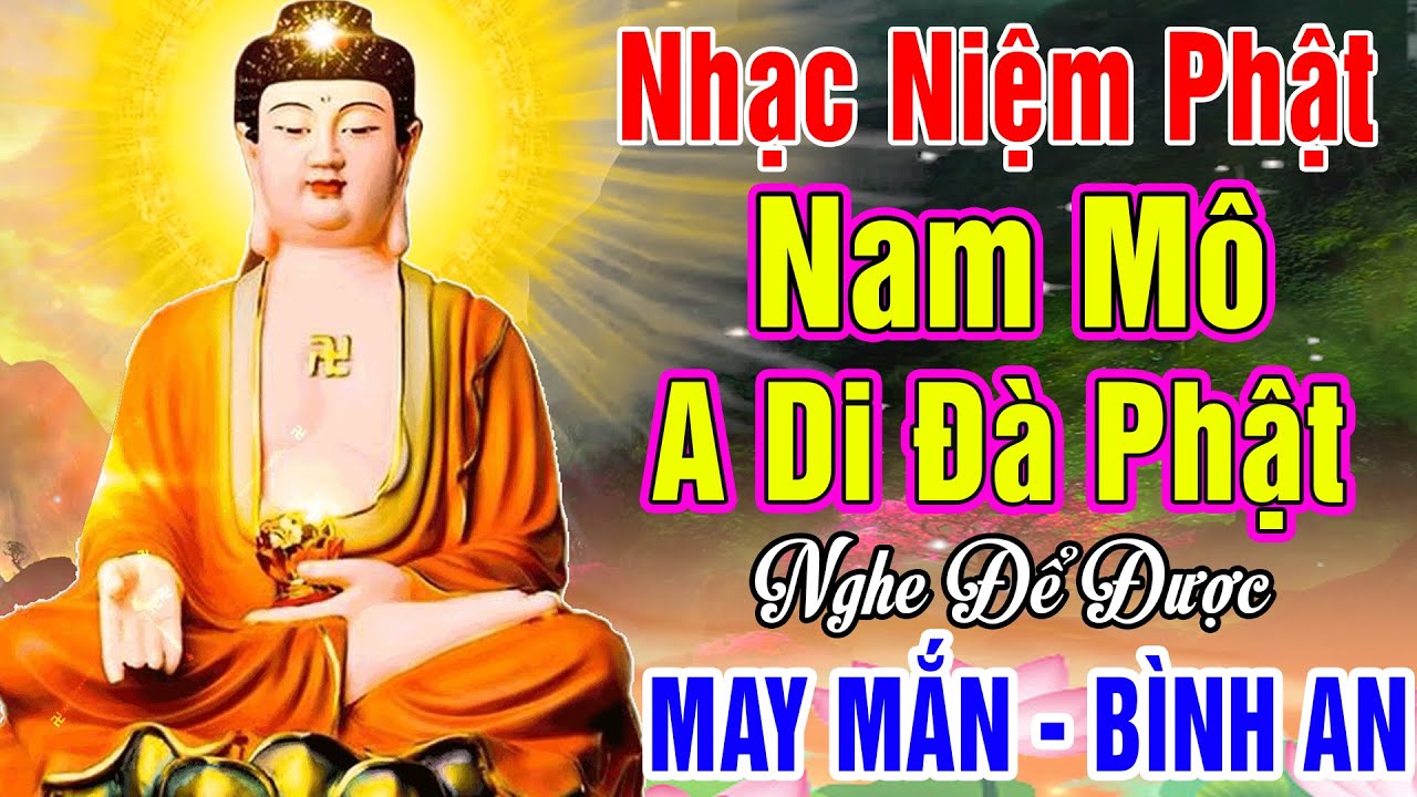 Nhạc Niệm Phật - Nam Mô A Di Đà Phật - Nghe 5P Mỗi Ngày Để Được May Mắn Bình An, Tiêu Trừ Bệnh Tật