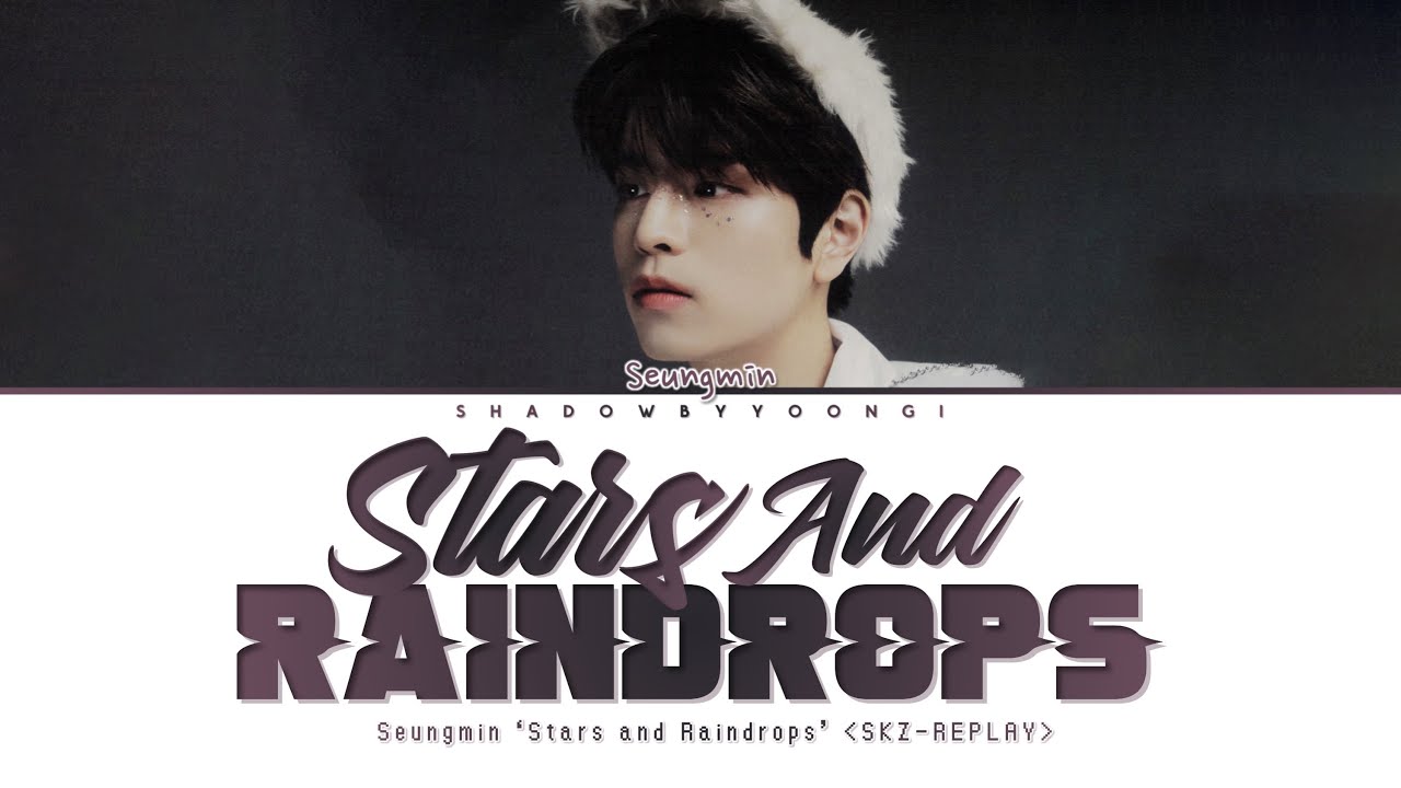 Stray Kids Seungmin 'Stars and Raindrops' (Color Coded Lyrics) | ShadowByYoongi