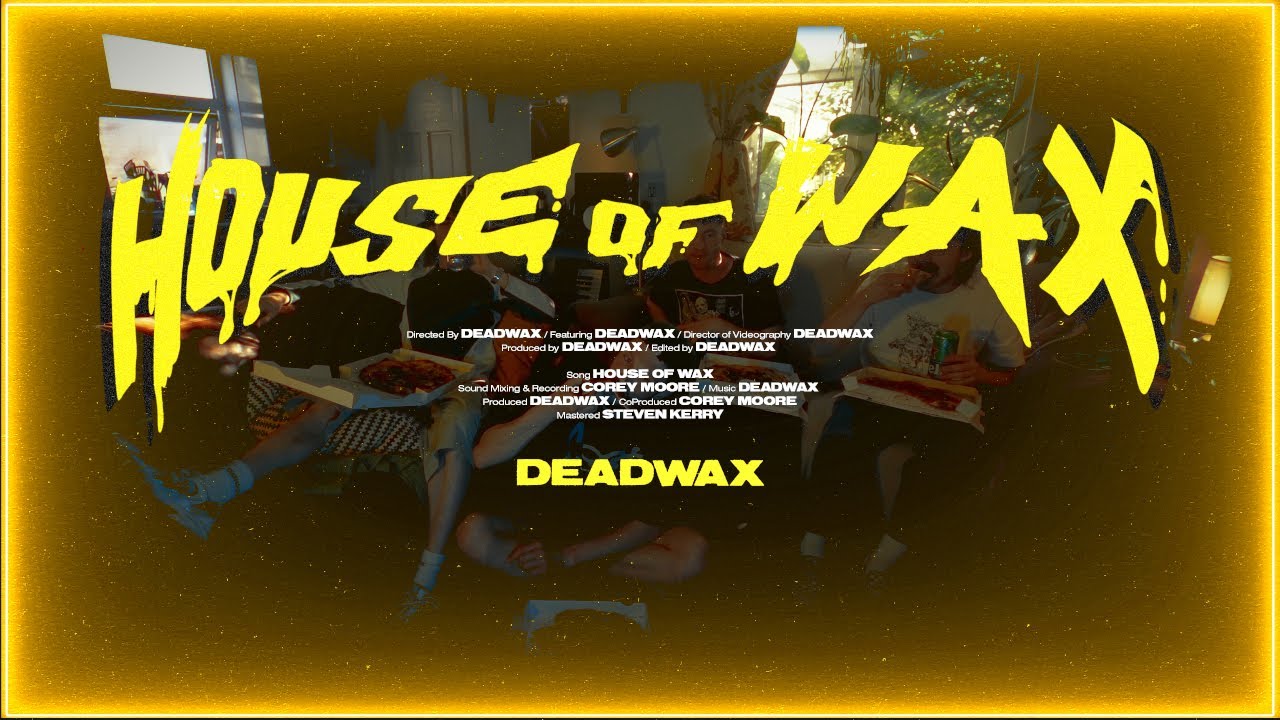 DeadWax - House of Wax (Visualiser & Lyric Video)