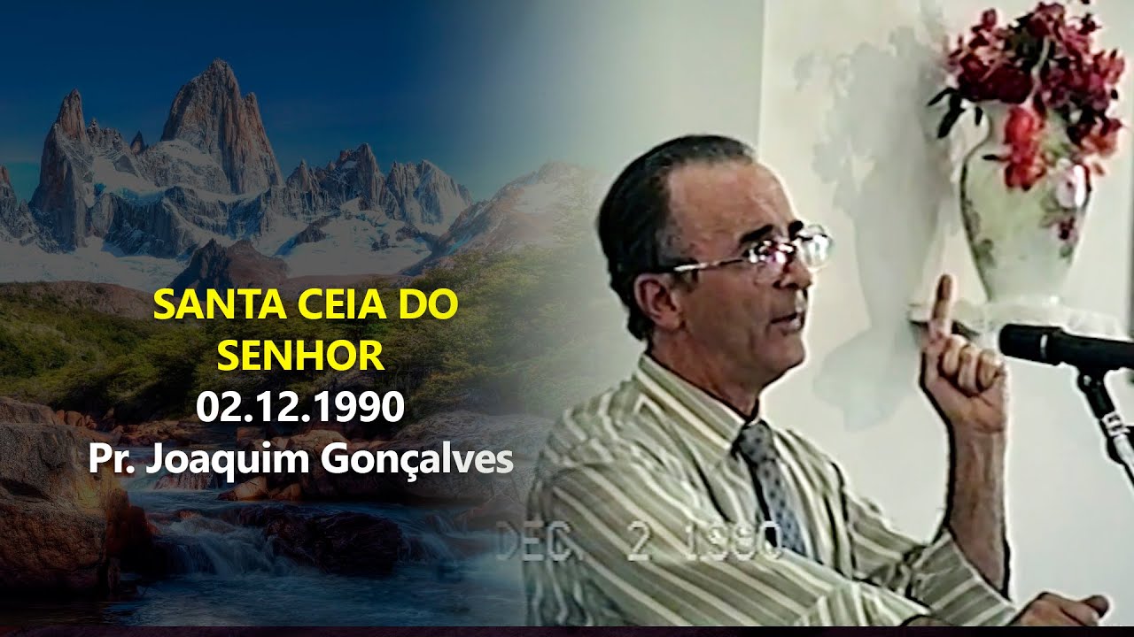 02.12.1990 - Santa Ceia do Senhor - Pr. Joaquim Gonçalves