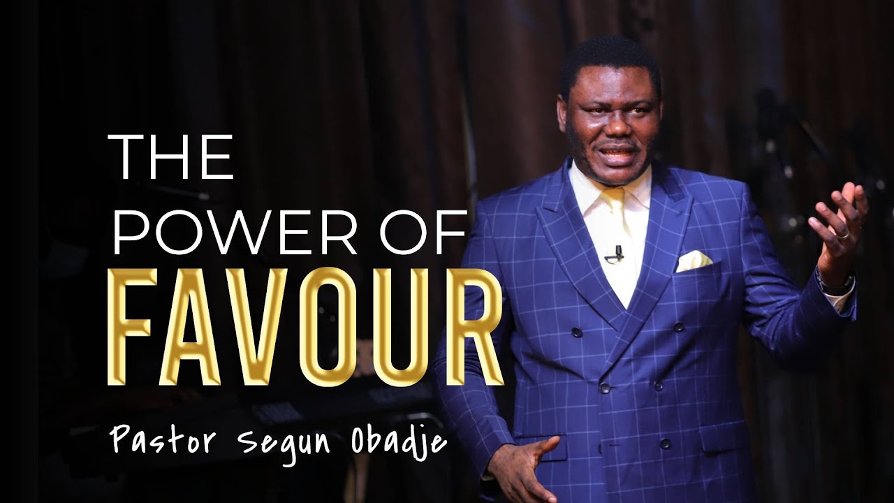 The Power of Favour by Pastor Segun Obadje (Ph.D) | 16/01/2022