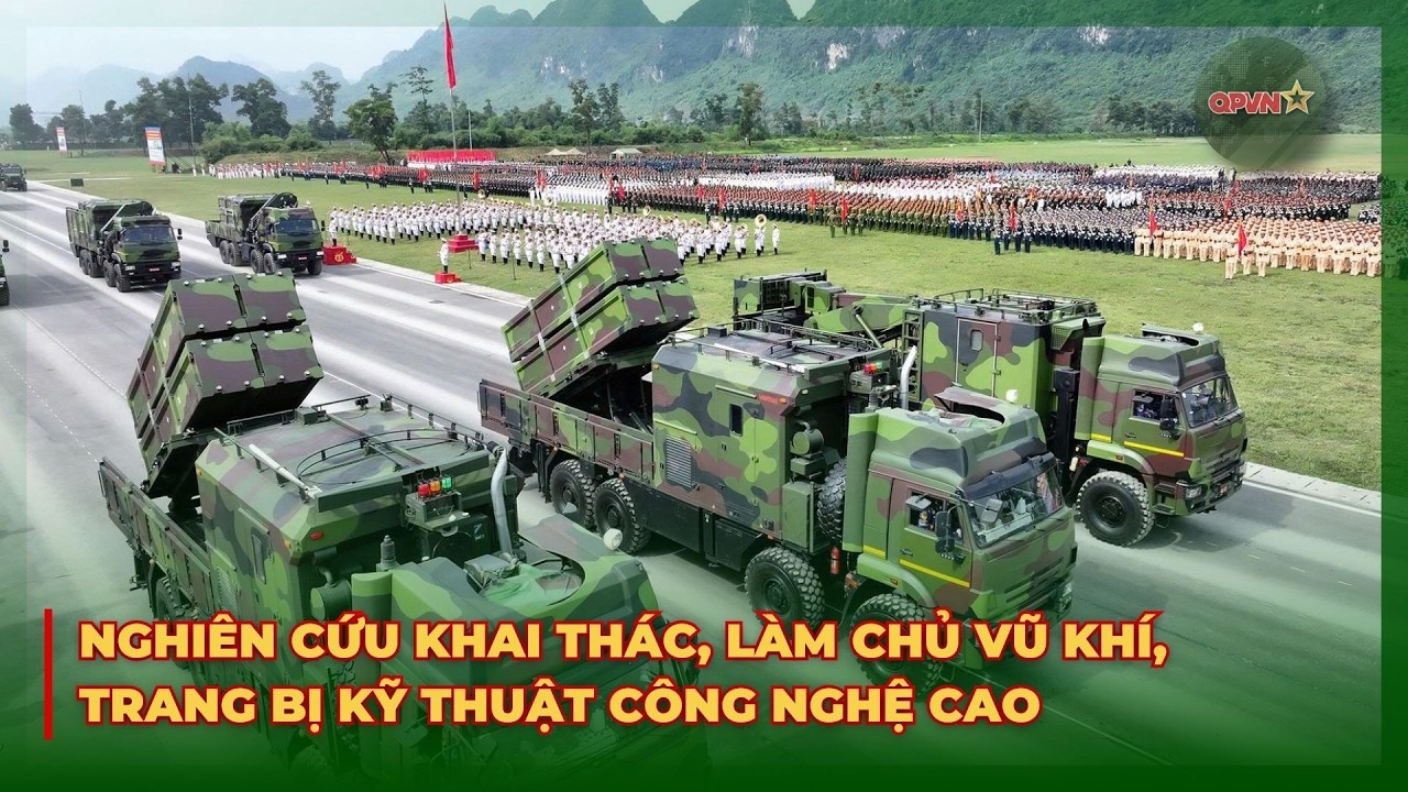 Nghiên Cứu Khai Thác Làm Chủ Vũ Khí, Trang Bị Kỹ Thuật Công Nghệ Cao