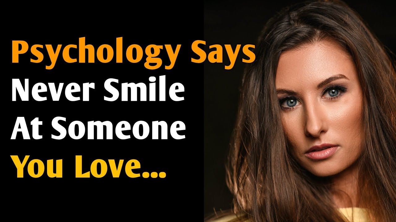 Psychology Says Never Smile At Someone You Love… Here’s Why