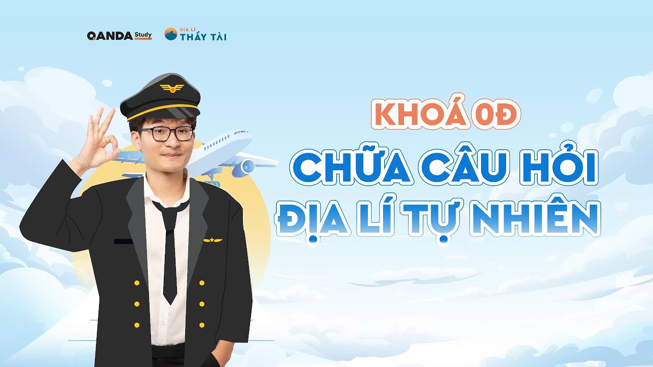 ĐỊA LÍ THẦY TÀI | KHOÁ 0Đ - CHỮA BÀI TẬP ĐỊA LÍ TỰ NHIÊN VIỆT NAM ĐỊA LÍ 12 CHƯƠNG TRÌNH MỚI