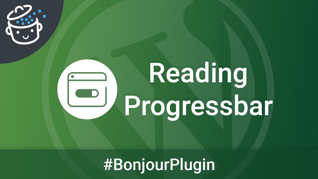 Reading Progressbar, pour ajouter une barre de progression &agrave; vos pages - 🔌 Bonjour Plugin #32