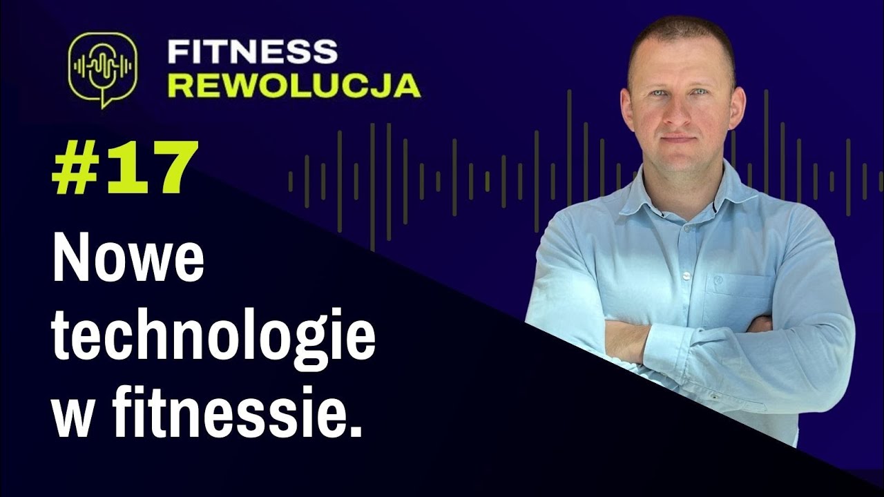 PODCAST #17 - Tomasz Syczyński. Nowe technologie w fitnessie.