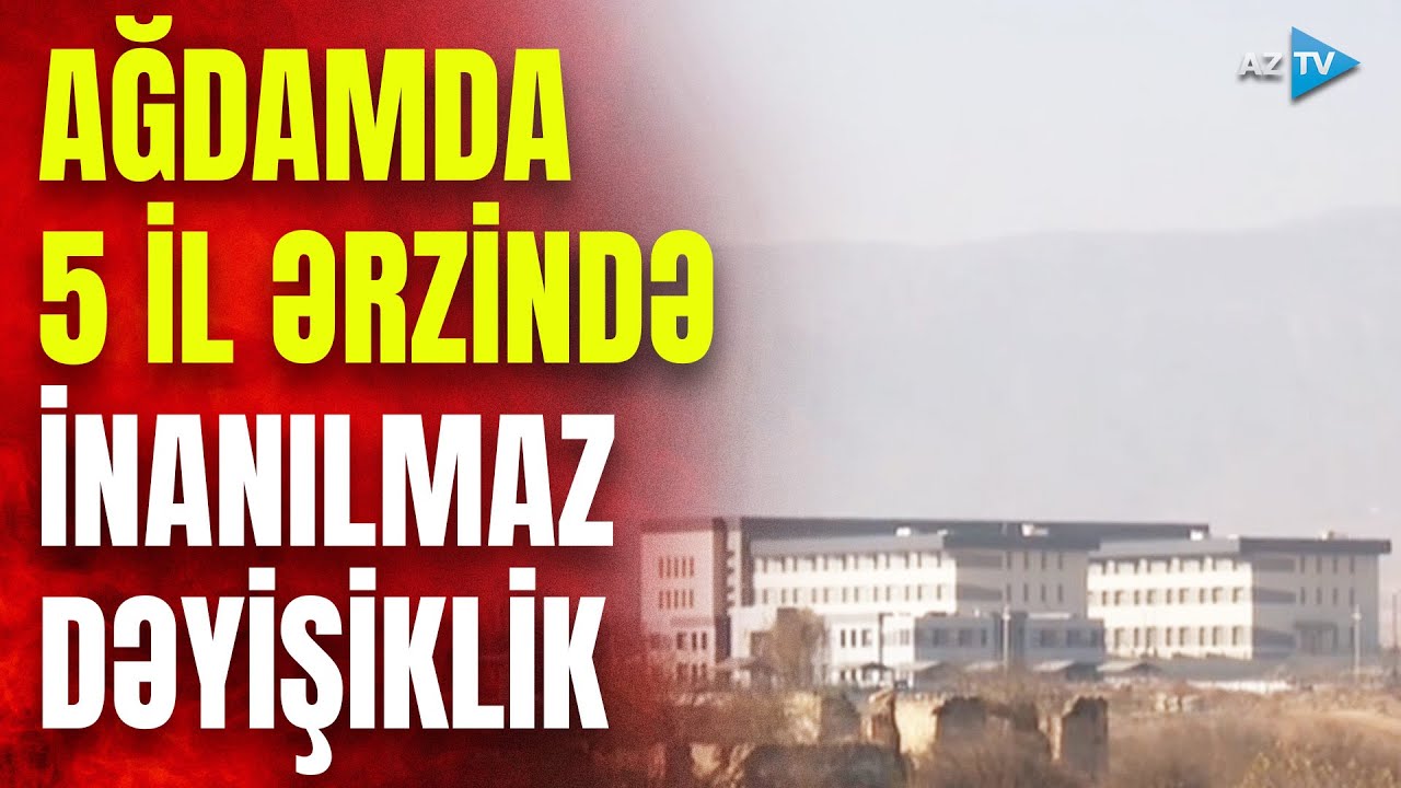 Ağdam yenidən tikilir: 180 dərəcə dəyişən şəhərdən ƏN SON KADRLAR