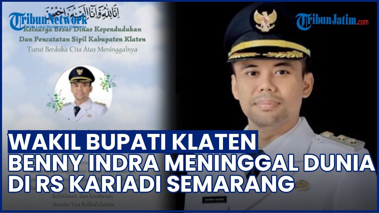 BERITA DUKA! Wabup Klaten Benny Indra Ardianto Meninggal Dunia di RS Kariadi Semarang, INI PRofilnya