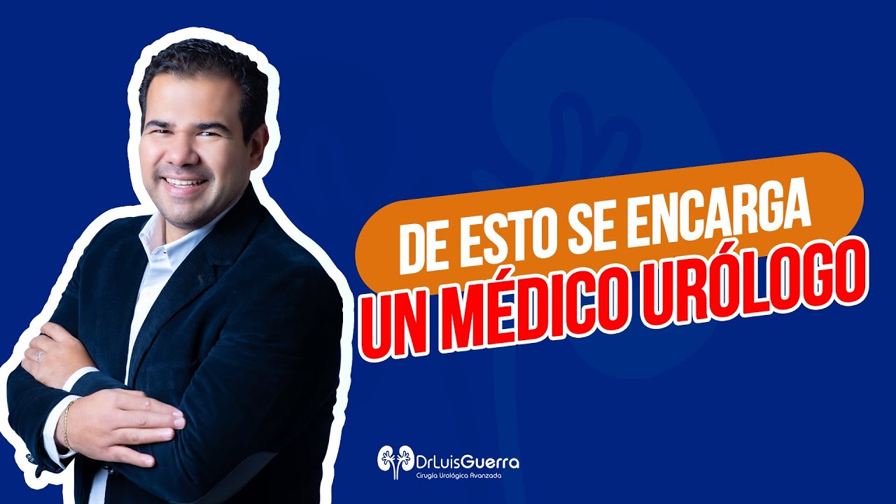 ¿Cuál es la Función del Médico Urólogo?