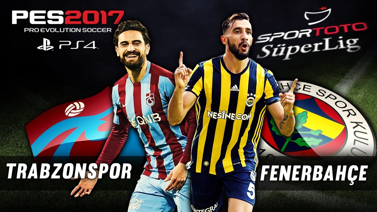 TRABZONSPOR - FENERBAHÇE ★ Spor Toto Süper Lig 16/17 DERBI ★ PES 2017 | PS4
