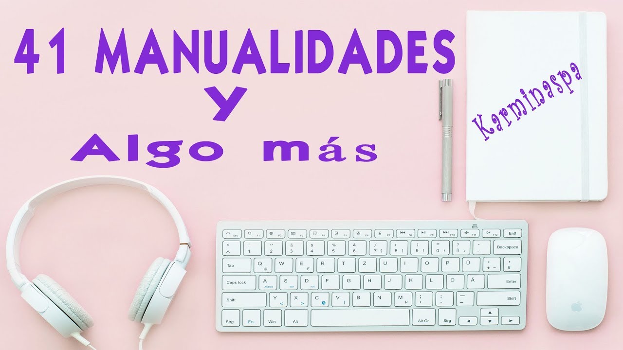 41 Manualidades y algo que contarte🌼Maravillosa recopilaci&oacute;n 2018🌼Karminaspa