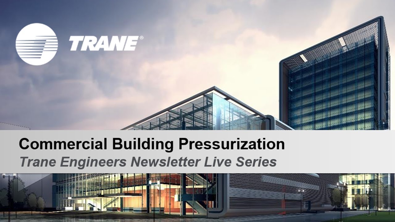 Trane Engineers Newsletter LIVE: Commercial Building Pressurization