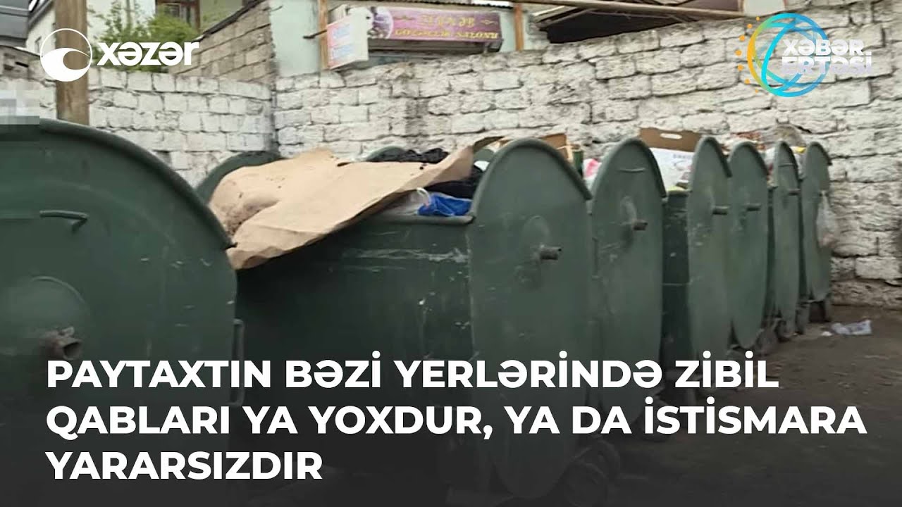 Paytaxtın Bəzi Yerlərində Zibil Qabları Ya Yoxdur, Ya Da İstismara Yararsızdır