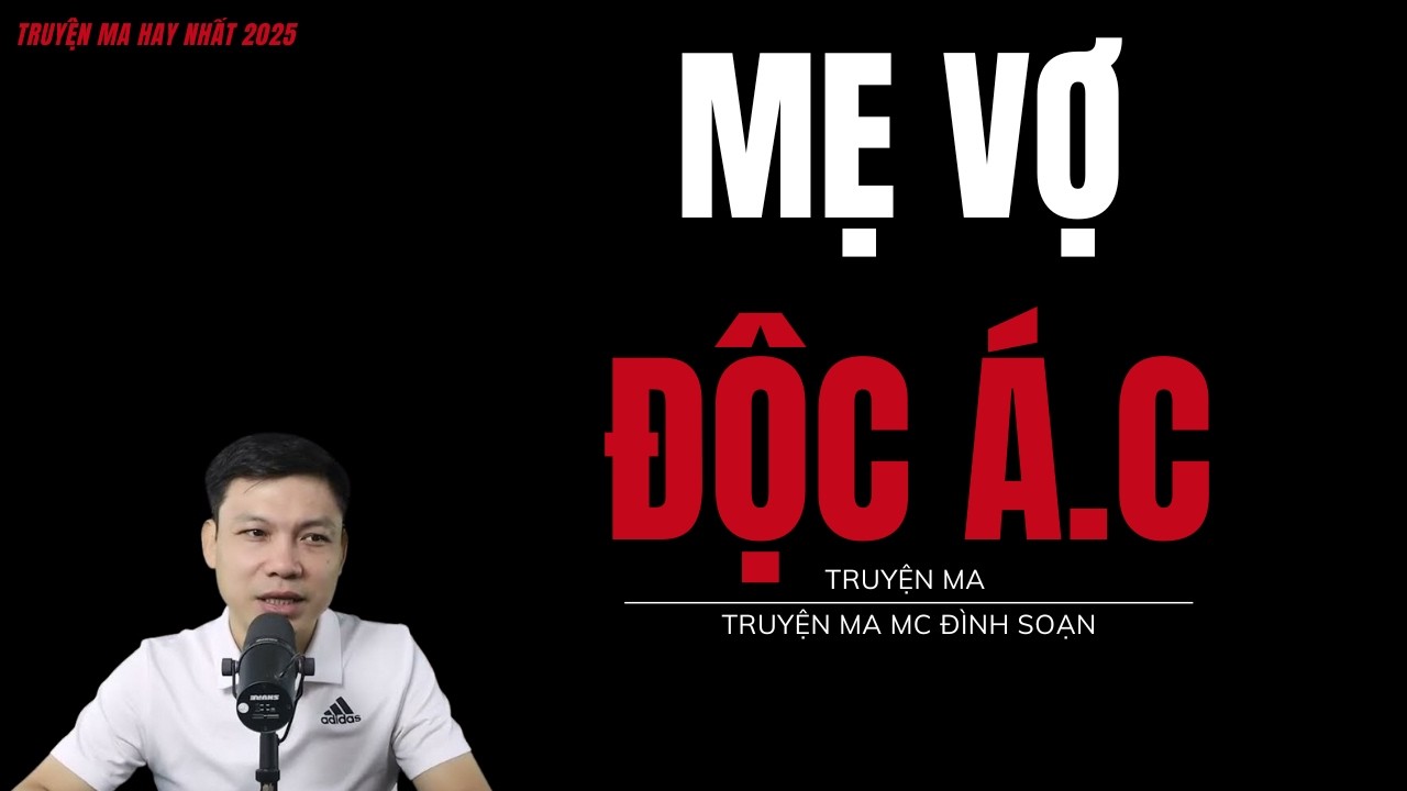 TRUYỆN MA ĐÌNH SOẠN : MẸ VỢ Đ.ỘC Á.C : CHUYỆN MA MC ĐÌNH SOẠN MỚI NHẤT.