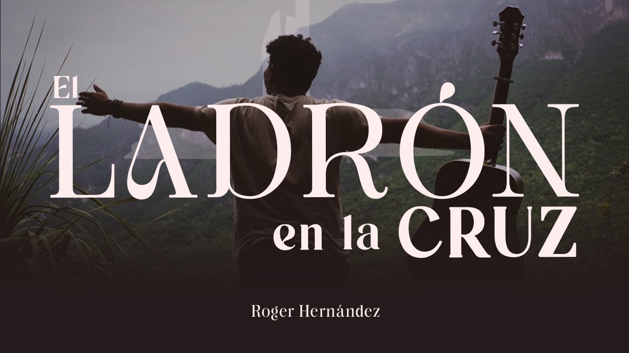 El ladrón en la cruz - Roger Hernández (video oficial)