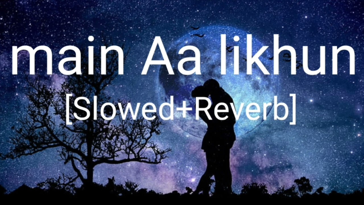 Main Aa Likhun Tu Aa Jaaye (Ishq) Faheem Abdullah (slowed+reverb)