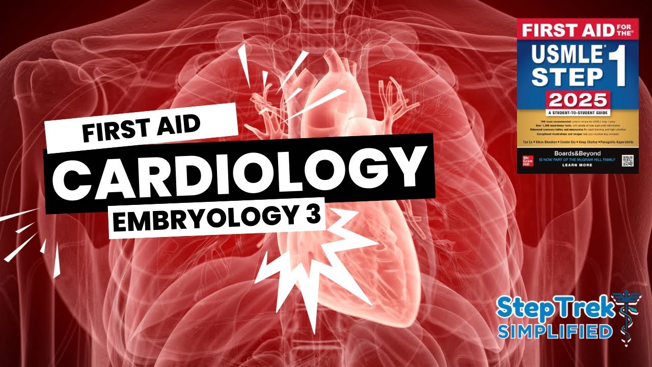 Cardiovascular Embryology 3 | First Aid Cardiovascular Embryology