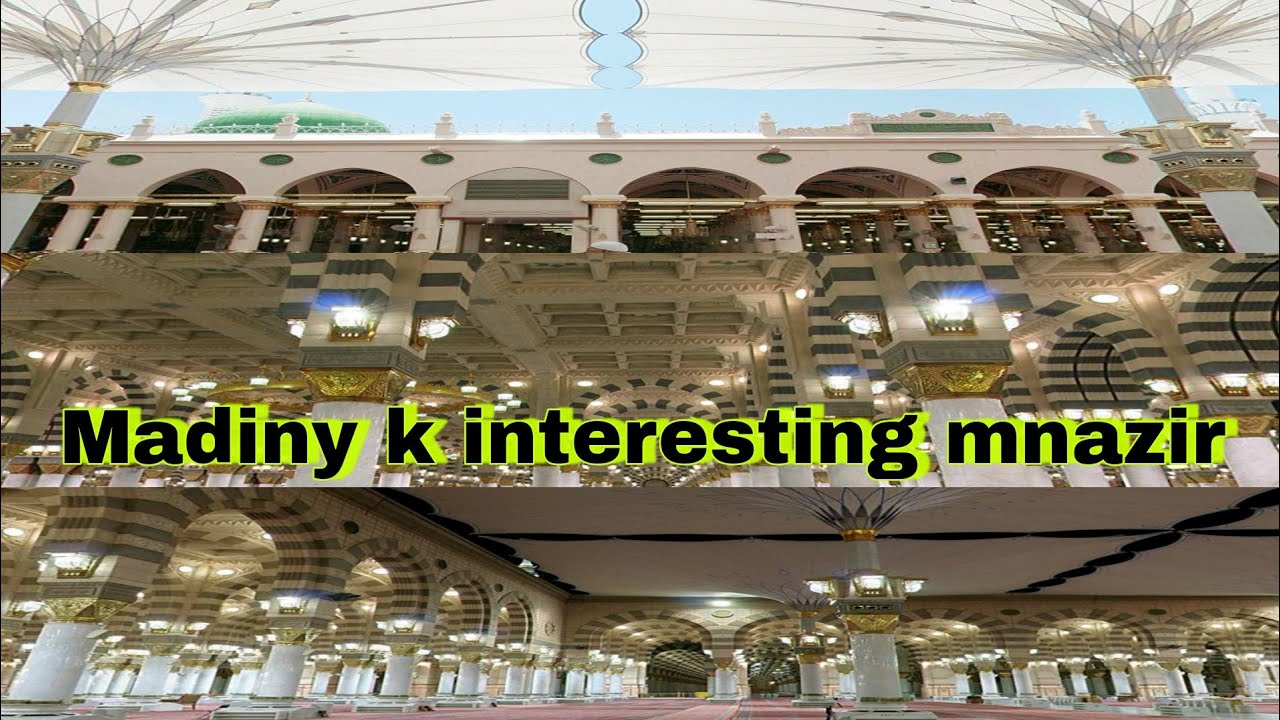 Madiny k interesting mnazir ziyart e madina Interest Of Madina