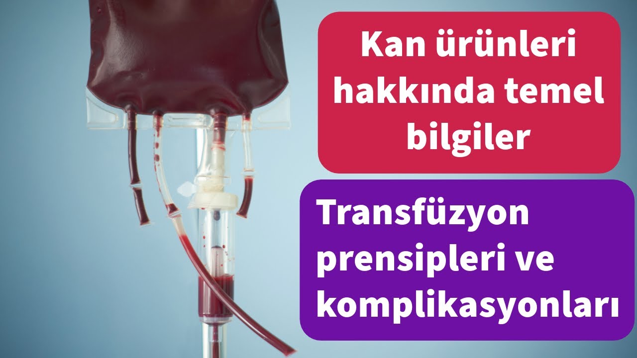 Kan Ürünü Transfüzyonu ve Komplikasyonları