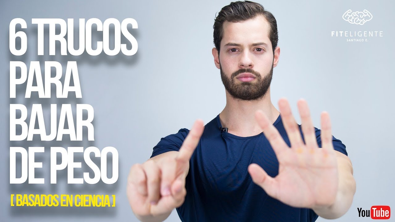 6 TRUCOS PARA BAJAR DE PESO [BASADOS EN LA CIENCIA] II FITELIGENTE