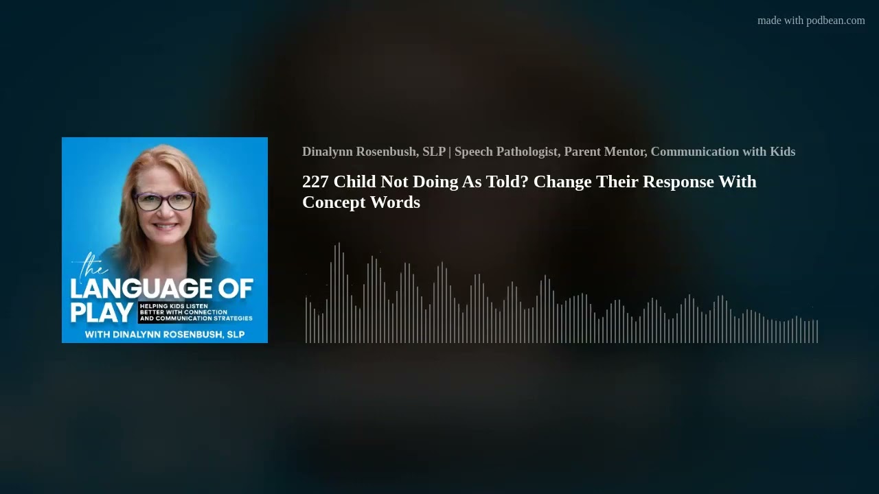 227 Child Not Doing As Told?   Change Their Response With Concept Words