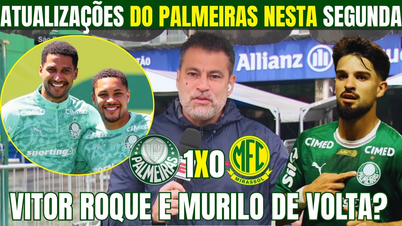 ÚLTIMAS NOTÍCIAS DO PALMEIRAS NESTA SEGUNDA! MURILO E VITOR DE VOLTA CONTRA O BOTAFOGO?