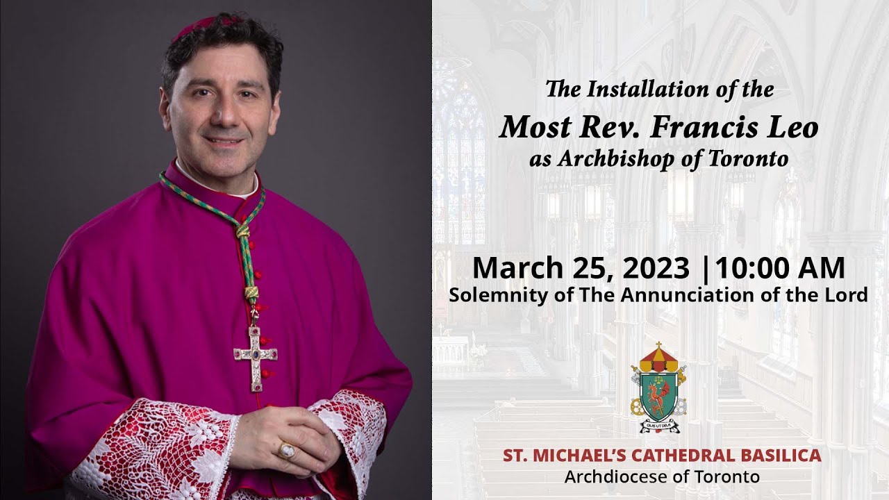 The Installation of the Most Rev. Francis Leo as Archbishop of Toronto - March 25, 2023