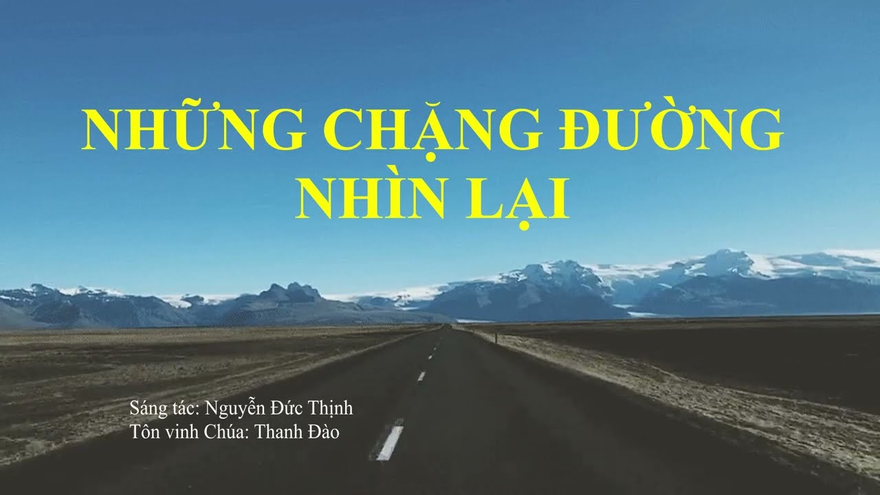 NHỮNG CHẶNG ĐƯỜNG NHÌN LẠI || Thanh Đào