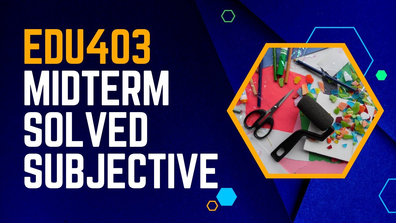 EDU403 Midterm Solved Subjective Questions