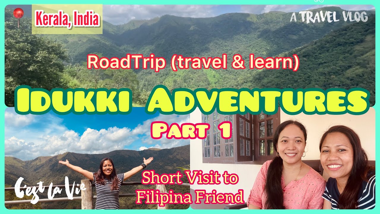 Idukki Adventure||Road Trip (Travel & Learn) + Short Visit to Filipina Friend || Filipina in India