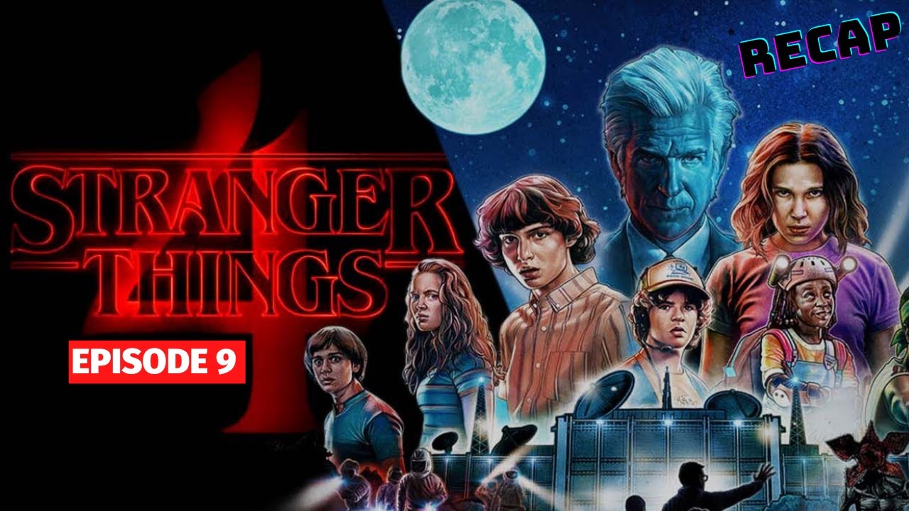 Stranger Things – Season 4 Episode 9 Recap