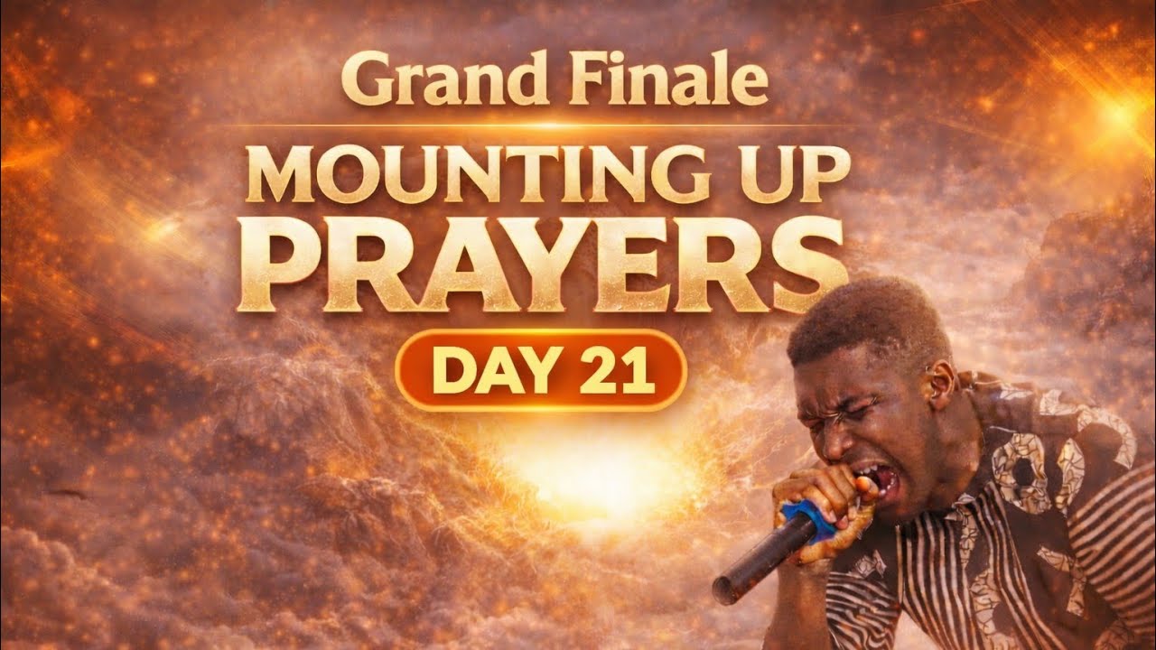 MOUNTING UP PRAYERS DAY 21 - GRAND FINALE