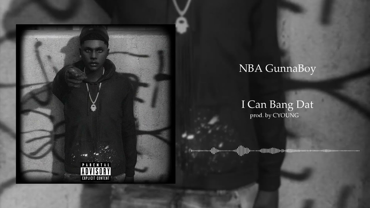 [YBN:LS] [IC]: NBA GunnaBoy - I Can Bang Dat