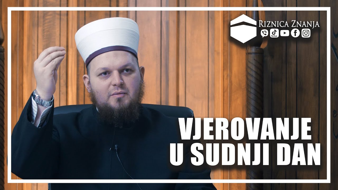 Mirza ef. Nožinović - Vjerovanje u Sudnji dan 179⁴ᵏ Riznica Znanja