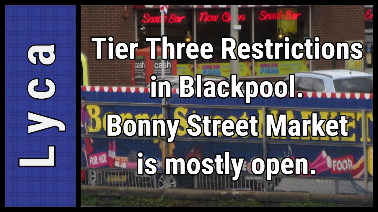 Tier three restrictions in Blackpool Bonny Street Market mostly open
