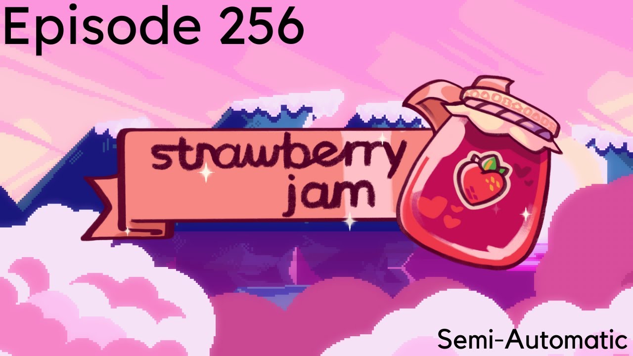 Strawberry Jam Ep. 256 | Semi Automatic